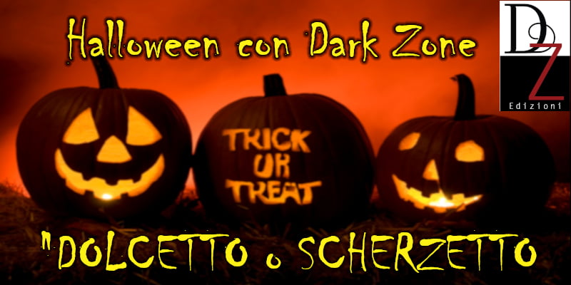 Halloween con Dark Zone – DOLCETTO o SCHERZETTO