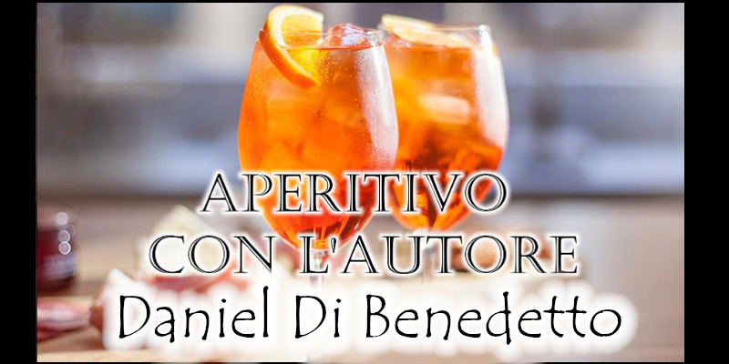 Aperitivo con l’autore – Daniel Di Benedetto